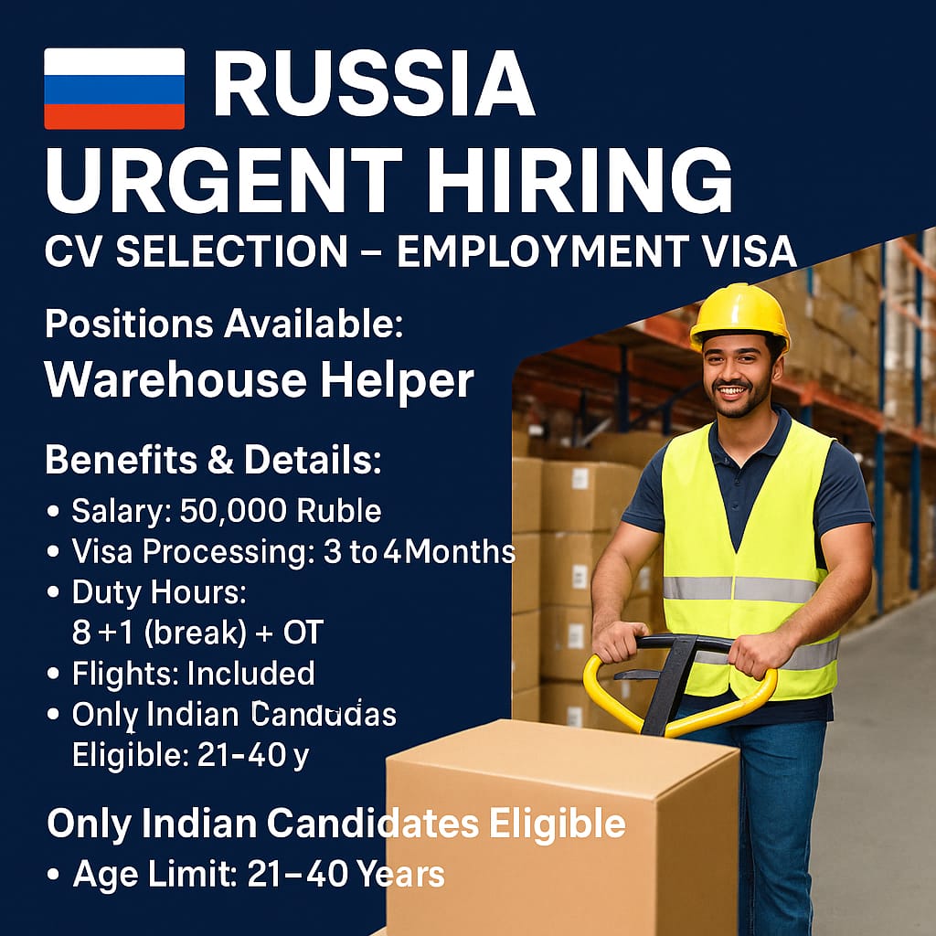 Warehouse helper job in Russia for Indian candidates with 50,000 Ruble salary, flights included and employment visa process